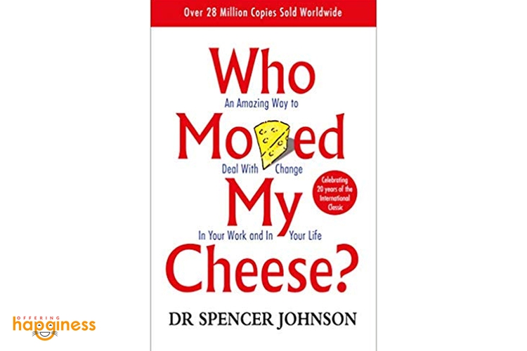 Who Moved My Cheese By Dr Spencer Johson