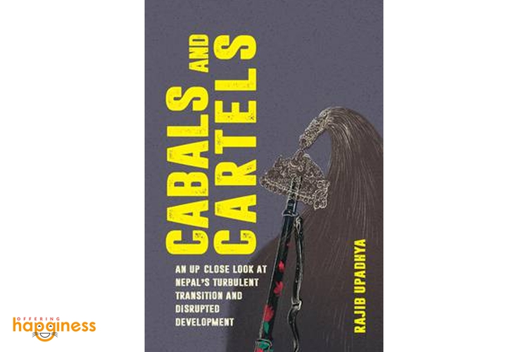 Cabals And Cartels By Rajib Upadhya