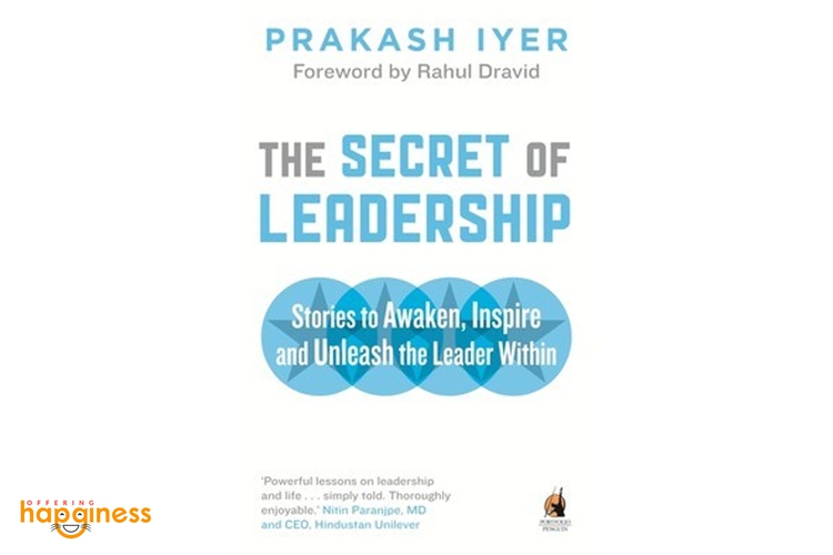 The Secret Of Leadership By Prakash Iyer